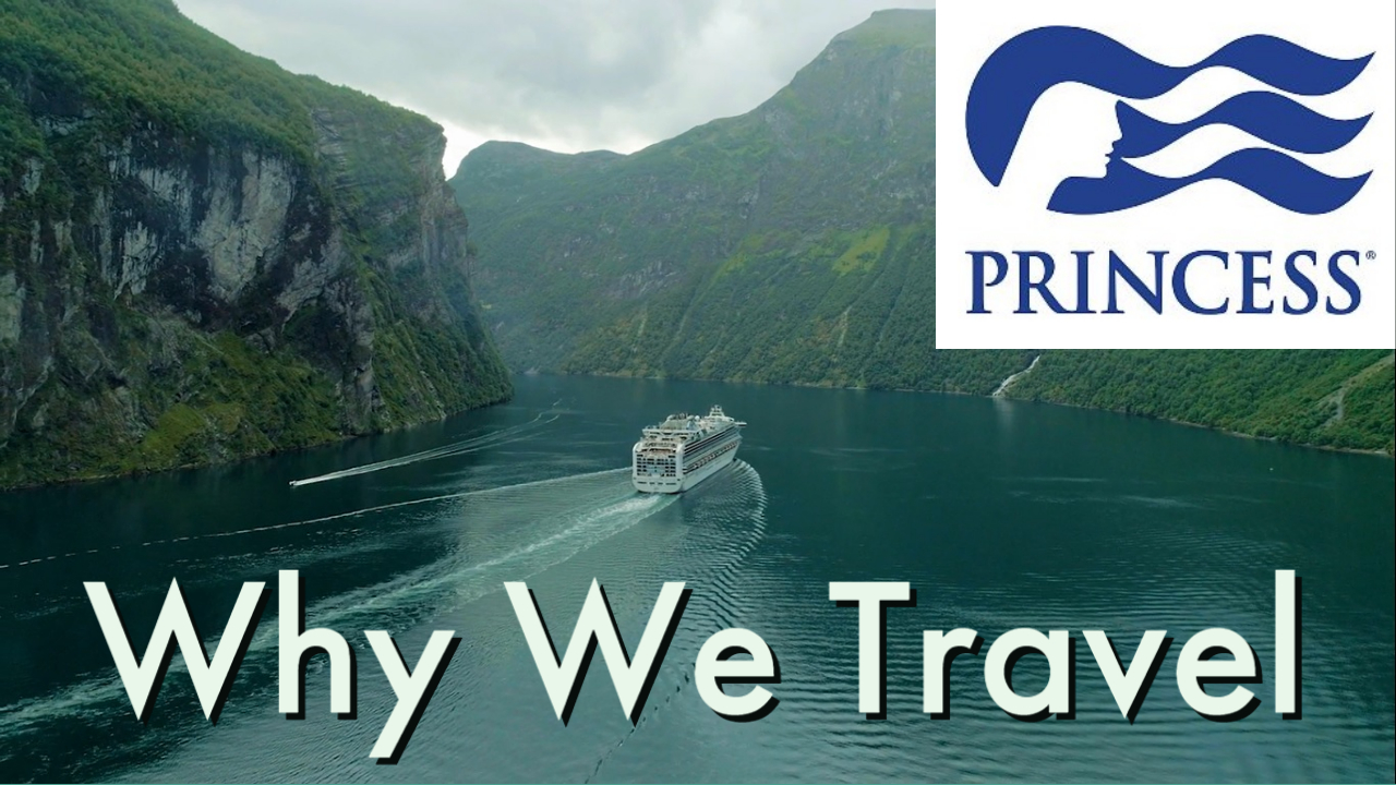 Cruise Lines – Princess Cruises – Why We Travel