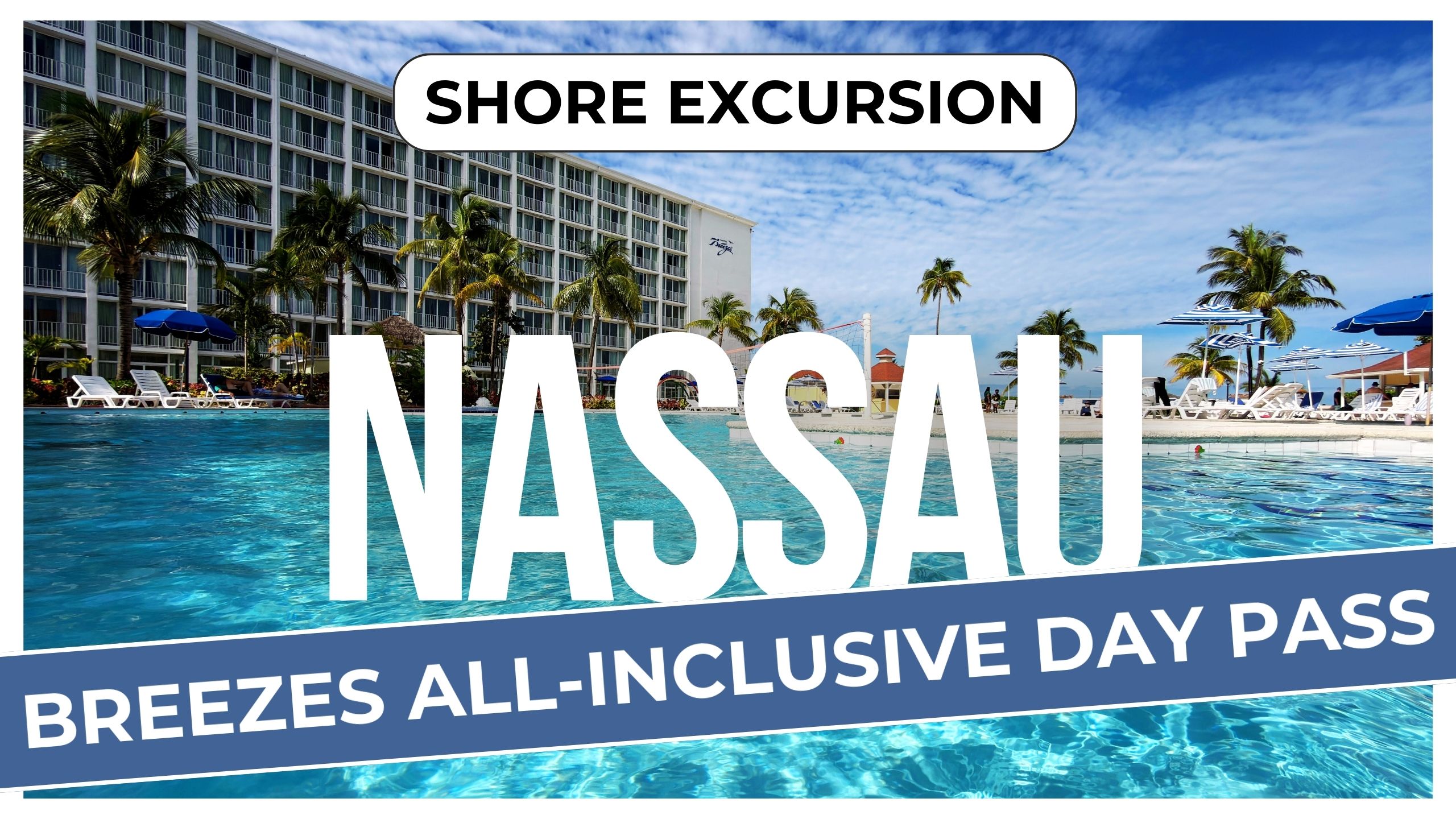 Breezes Nassau All-Inclusive Day Pass Review | Is It Worth It for Cruise Passengers?