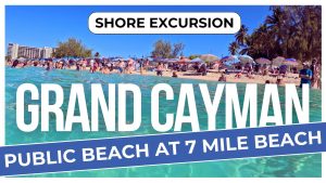 Seven Mile Beach Grand Cayman Review | Public Beach Guide, Tips & Is It Worth It for Cruise Passengers?