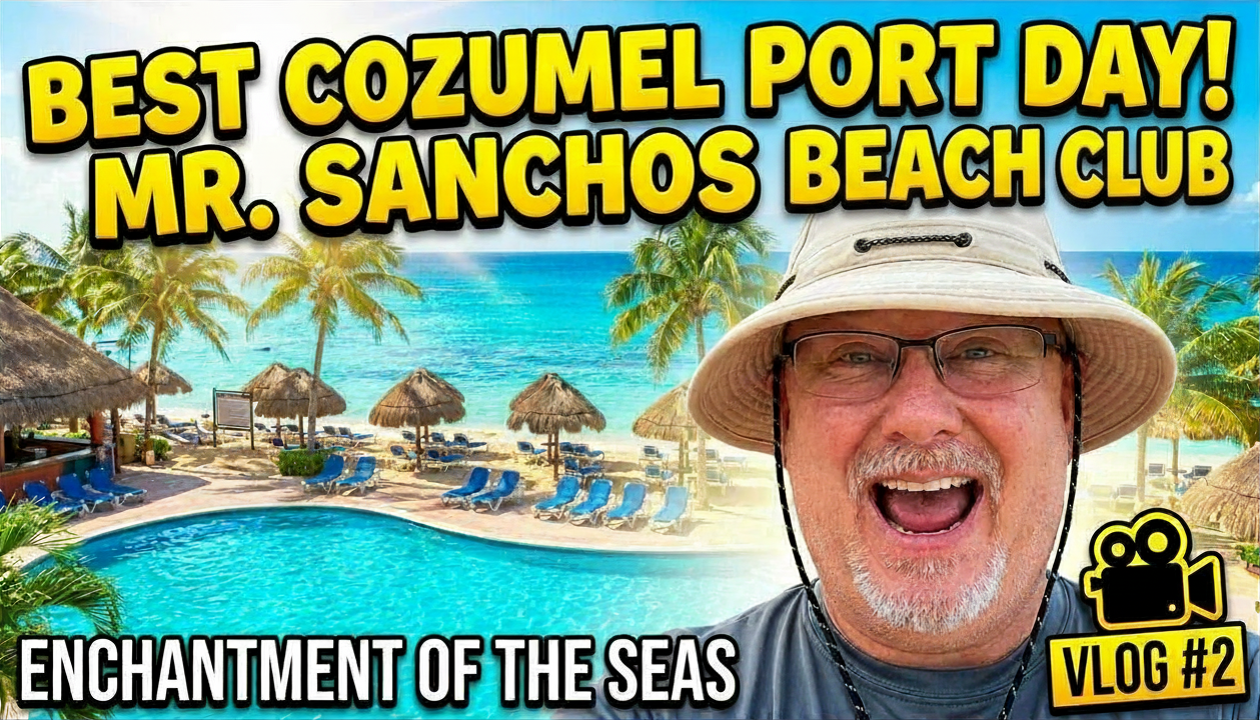 Best Cozumel Port Day! Mr. Sanchos Beach Club Review and Enchantment of the Seas Cruise Vlog 2
