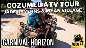 Cozumel ATV Tour | Jade Caverns, Mayan Village and Tequila Tasting | Carnival Horizon Vlog #4